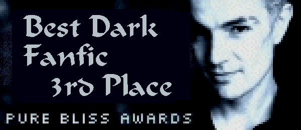Pure Bliss Awards -- Best Dark Fanfic (3rd Place)
