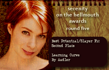 Serenity on the Hellmouth Awards, Round 5 � 2nd Place, Potential/Slayer Fic