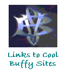 Links to Cool Buffy Sites – Last updated July 2002. Looking for other stories, episode transcripts, posting boards, or the like? Check here.